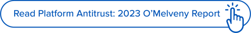 Read Platform Antitrust: 2023 O'Melveny Report